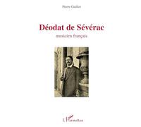 Pierre Guillot – Déodat de Sévérac : Musicien français – Essai – Broché