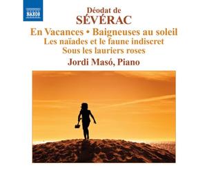 Déodat de Séverac : Oeuvres pour piano, volume 2 : En vacances, Baigneuses au soleil, Les naïades et le faune indiscret, Sous les lauriers roses