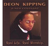Deon Kipping & New Covenant - Real Life Real Worship