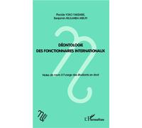 Déontologie des fonctionnaires internationaux Notes de cours à l'usage des étudiants en droit - Benjamin Mulamba Mbuyi - L'harmattan - broché - Etude