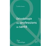 Déontologie des professions de santé - Caroline Lantero - Puf - broché - Etude