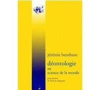 Déontologie Jeremy Bentham (Auteur), François Dagognet (Introduction)