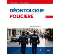 Déontologie policière Comprendre et appliquer les obligations déontologiques aujourd'hui - Frédéric Debove - Gualino Eds - broché - Scolaire / Universitaire