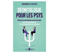 Déontologie pour les psys: Manuel de déontologie professionnelle pour les praticiens de l’accompagnement psychologique