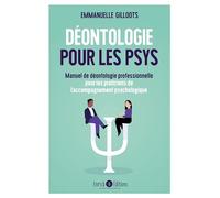 Déontologie Pour Les Psys - Manuel De Déontologie Professionnelle Pour Les Praticiens De L?Accompagnement Psychologique
