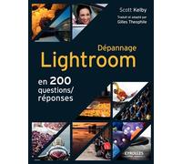 Scott Kelby – Dépannage Lightroom – En 200 questions/réponses – Broché
