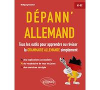 Dépann'allemand. Tous les outils pour apprendre ou réviser la grammaire allemande simplement. A1-B2. (avec exercices corrigés)