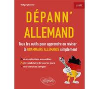 Dépann'allemand Tous les outils pour apprendre ou réviser la grammaire allemande simplement. A1-B2 (avec exercices corrigés) - Wolfgang Hammel - Ellipses - broché - Méthode de langue
