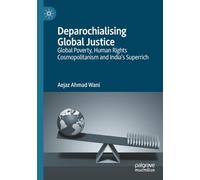 Deparochialising Global Justice: Global Poverty, Human Rights Cosmopolitanism and India’s Superrich