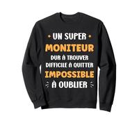 Départ Humour Moniteur Homme metier Original Super Moniteur Sweatshirt