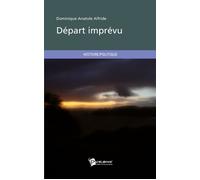 Départ imprévu - Anatole Dominique Alfride - Publibook - broché - Livre