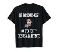 Départ Retraite Humour Homme Quel Jour Sommes-Nous T-Shirt