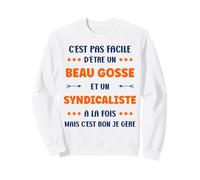 Départ Super Syndicaliste Humour Beau Gosse Syndicaliste Sweatshirt