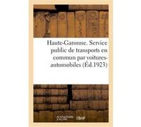 Département de la Haute-Garonne. Service public de transports en commun par voitures-automobiles Collectif (Auteur)