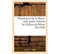 Département De La Marne - Asile Public D'aliénés De Châlons-Sur-Marne (Éd.1884)