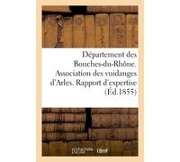 Département des Bouches-du-Rhône. Association des vuidanges d'Arles. Rapport d'expertise - Senes - Hachette Bnf - broché - Livre