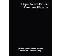 Department Fitness Program Director: Journal, Notes, Ideas, Actions, Priorities, Checklists, Log | Tool for Daily Goal Setting Tracker | Time ... | Project Office Book Gifts for Meetings