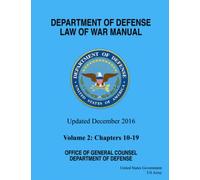 Department of Defense Law of War Manual Updated December 2016 Volume 2: Chapters 10 - 19