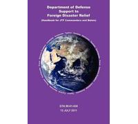 Department Of Defense Support To Foreign Disaster Relief (Handbook For Jtf Commanders And Below)