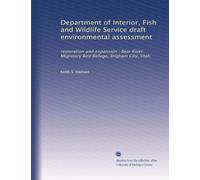 Department of Interior, Fish and Wildlife Service draft environmental assessment: restoration and expansion : Bear River Migratory Bird Refuge, Brigham City, Utah