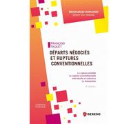 Départs négociés et ruptures conventionnelles La rupture amiable - La rupture conventionnelle individuelle et collective - La transaction - François Taquet - Gereso Eds - broché - Guide