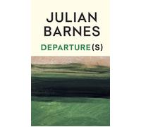 Departure(s) The new book from the Booker Prize-winning, Sunday Times bestselling author - Julian Barnes - Vintage digital - ebook (ePub) - Livre