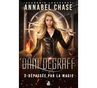 Dépassée par la magie: Dani Degraff, T3