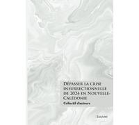 Dépasser la crise insurrectionnelle de 2024?en Nouvelle-Calédonie