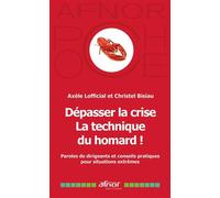 Dépasser la crise - La technique du homard ! Paroles de dirigeants et conseils pratiques pour situations extrêmes - Axèle Lofficial - Afnor - Poche - Guide