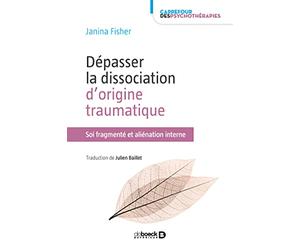 Dépasser la dissociation d'origine traumatique: Soi fragmenté et aliénation interne