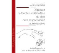 Dépasser la fonction indemnitaire du droit de la responsabilité administrative (Tome 173)
