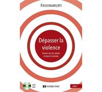 Dépasser la violence Envers soi, les autres et dans le monde - Jiddu Krishnamurti - Synchronique - broché - Essai