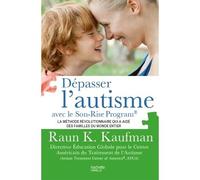Dépasser l'autisme avec la méthode Son-Rise Program Les clés pour communiquer avec son enfant - Raun K. Kaufman - Hachette Pratique - broché - Guide