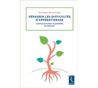 Dépasser les difficultés d'apprentissage - Comment révéler le potentiel de chacun ? Prof des écoles Comment révéler le potentiel chacun ? - Alexandra Brunbrouck - Retz Eds - broché - Guide