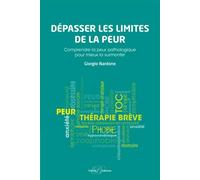 Dépasser les limites de la peur: Comprendre la peur pathologique pour mieux la surmonter