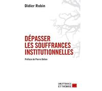 Dépasser les souffrances institutionnelles - Didier Robin - Puf - broché - Livre