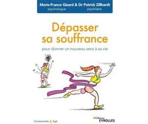 Dépasser sa souffrance Marie-France Gizard (Auteur), Patrick Zillhardt (Auteur)
