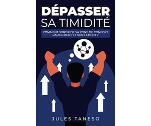 Dépasser sa Timidité: Comment sortir de sa zone de confort rapidement et simplement ?