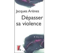 DEPASSER SA VIOLENCE