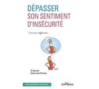 Dépasser son sentiment d'insécurité: S'ancrer dans ses forces