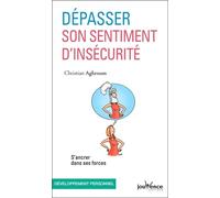 Dépasser son sentiment d'insécurité: S'ancrer dans ses forces