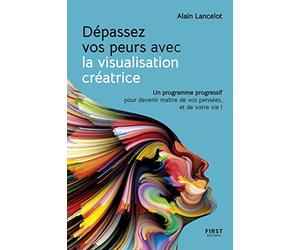Dépassez vos peurs avec la visualisation créatrice
