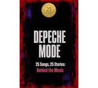 DEPECHE MODE | 25 Songs. 25 Stories: Behind the Music