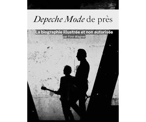 Depeche Mode de près - Complet en couleur: La biographie illustrée et non autorisée