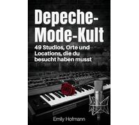 Depeche-Mode-Kult: 49 Studios, Orte und Locations, die du besucht haben musst