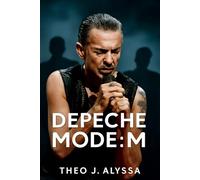 DEPECHE MODE: M: The Emotional Story Behind Their Music, Loss, and the Making of Depeche Mode: M, A Tribute to Andrew Fletcher’s Enduring Influence