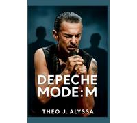 DEPECHE MODE: M: The Emotional Story Behind Their Music, Loss, and the Making of Depeche Mode: M, A Tribute to Andrew Fletcher’s Enduring Influence