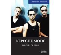 Depeche Mode Paroles de fans - Stéphane Michaud - Camion Blanc Eds - broché - Beau livre