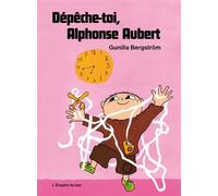 Dépêche-toi, Alphonse Aubert - Gunilla Bergström - L'etagere Du Bas - cartonné - Album jeunesse