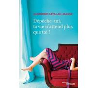 Dépêche-toi, ta vie n'attend plus que toi !